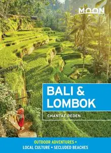 Moon Bali & Lombok: Outdoor Adventures, Local Culture, Secluded Beaches (Travel Guide)