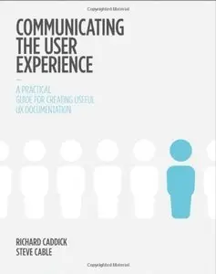 Communicating the User Experience: A Practical Guide for Creating Useful UX Documentation (repost)