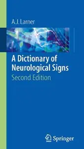 A Dictionary of Neurological Signs by Andrew J. Larner