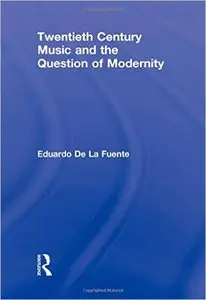 Twentieth Century Music and the Question of Modernity