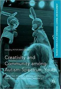 Creativity and Community among Autism-Spectrum Youth: Creating Positive Social Updrafts through Play and Performance