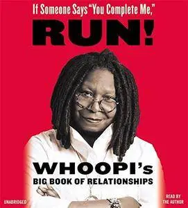 If Someone Says "You Complete Me," RUN!: Whoopi's Big Book of Relationships [Audiobook]