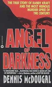 Angel Of Darkness: The True Story of Randy Kraft and the Most Heinous Murder Spree