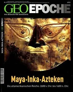 GEO Epoche Magazin No 15 Maya Inka Azteken