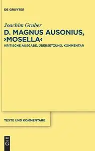 D. Magnus Ausonius, "Mosella": Kritische Ausgabe, Übersetzung, Kommentar