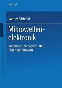 Mikrowellenelektronik: Komponenten, System- und Schaltungsentwurf