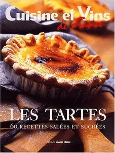 Cuisine et Vins de France - Les Tartes: 60 Recettes Salées Et Sucrées