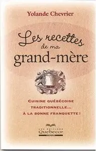 Les Recettes de ma Grand-Mère: Cuisine Québécoise (Repost)
