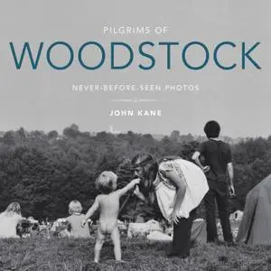Pilgrims of Woodstock Never Before Seen Photos