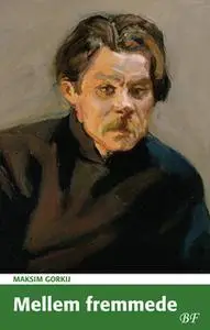 «Mellem fremmede» by Maksim Gorkij