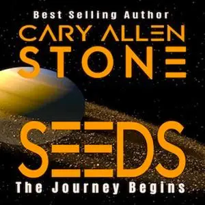 «Seeds: The Journey Begins» by Cary Allen Stone