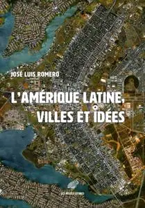 José Luis Romero, "L'Amérique latine : Les villes et les idées"