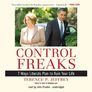 «Control Freaks» by Terence P. Jeffrey