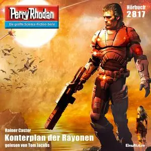 «Perry Rhodan - Episode 2817: Konterplan der Rayonen» by Rainer Castor