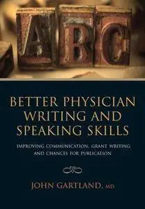 Better Physician Writing and Speaking Skills: Improving Communication, Grant Writing and Chances for Publication