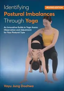 Identifying Postural Imbalances Through Yoga: An Innovative Guide to Yoga Asana Observation and Adjustment