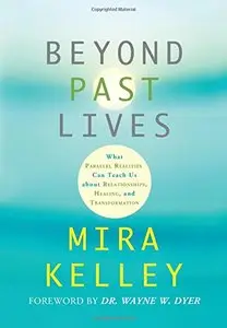 Beyond Past Lives: What Parallel Realities Can Teach Us about Relationships, Healing, and Transformation (Repost)