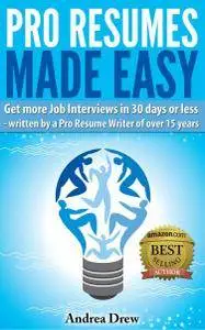 Pro Resumes Made Easy (The Made Easy Series Book 1) by Andrea Drew