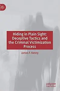 Hiding in Plain Sight: Deceptive Tactics and the Criminal Victimization Process