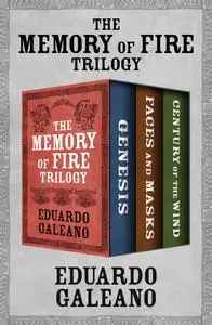 Memory of Fire Trilogy: Genesis, Faces and Masks, and Century of the Wind (Memory of Fire)