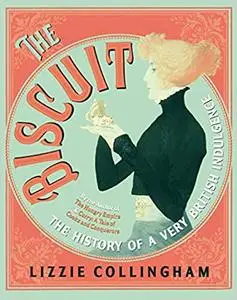 The Biscuit: The History of a Very British Indulgence