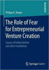 The Role of Fear for Entrepreneurial Venture Creation: Causes of Failure before and after Foundation (repost)