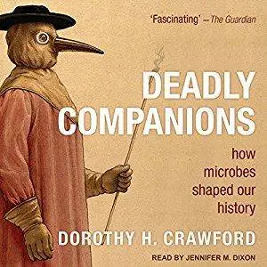 Deadly Companions: How Microbes Shaped Our History [Audiobook]