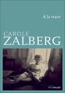 Carole Zalberg, "A la trace : Journal de Tel Aviv"