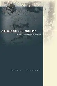 A Covenant of Creatures: Levinas's Philosophy of Judaism (Cultural Memory in the Present)