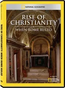 National Geographic - When Rome Ruled: Rise of Christianity (2011)