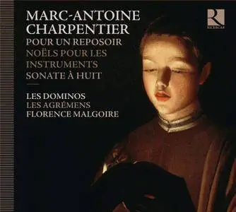 Les Dominos; Les Agremens - Marc-Antoine Charpentier: Pour un reposoir; Noels sur les instruments; Sonate a huit (2013)