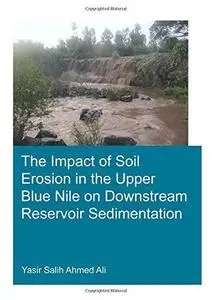 Theimpact of soil erosion in the Upper Blue Nile on downstream reservoir sedimentation