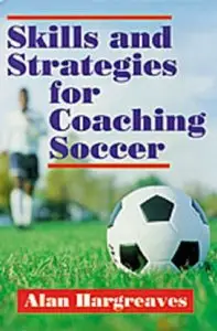 Skills and Strategies for Coaching Soccer by Alan Hargreaves