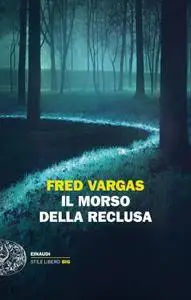 Fred Vargas - Il morso della reclusa