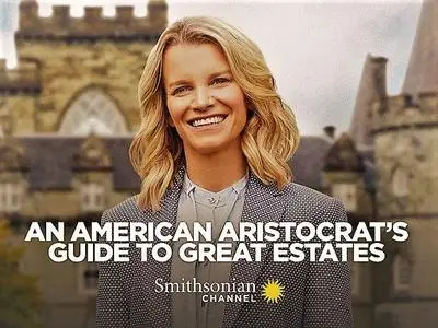 Smithsonian Ch. - An American Aristocrats Guide to Great Estates (2019)