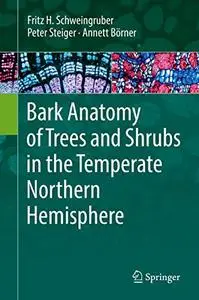 Bark Anatomy of Trees and Shrubs in the Temperate Northern Hemisphere (Repost)