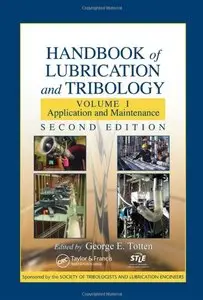 Handbook of Lubrication and Tribology: Volume I: Application and Maintenance, 2nd Edition (repost)