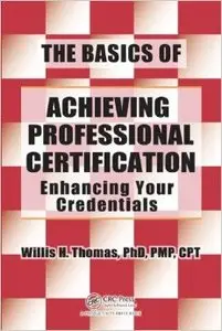 The Basics of Achieving Professional Certification: Enhancing Your Credentials (repost)