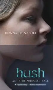 «Hush: An Irish Princess' Tale» by Donna Jo Napoli