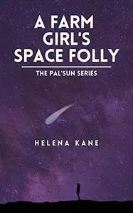 A Farm Girl's Space Folly: The Pal'sun Series