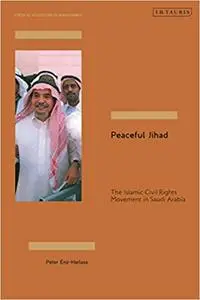 Peaceful Jihad: The Islamic Civil Rights Movement in Saudi Arabia
