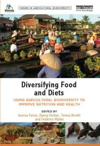 Diversifying Food and Diets: Using agricultural biodiversity to improve nutrition and health