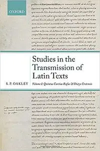 Studies in the Transmission of Latin Texts: Volume I: Quintus Curtius Rufus and Dictys Cretensis