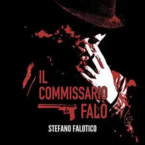 «Il commissario Falò» by Stefano Falotico