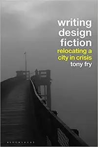 Writing Design Fiction: Relocating a City in Crisis