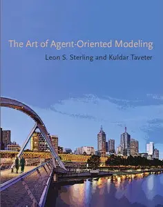 The Art of Agent-Oriented Modeling (Intelligent Robotics and Autonomous Agents)