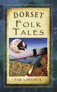 «Dorset Folk Tales» by Tim Laycock