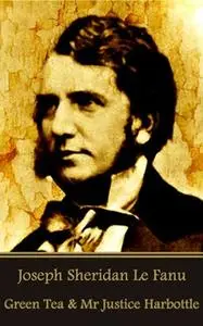 «Green Tea & Mr Justice Harbottle» by Joseph Sheridan Le Fanu