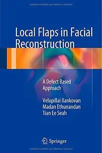Local Flaps in Facial Reconstruction: A Defect Based Approach (Repost)