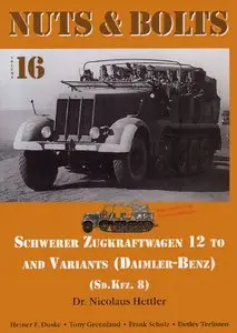 Schwerer Zugkraftwagen 12 to and Variants (Daimler-Benz) (Sd.kfz.8) (Nuts & Bolts Vol.16) (repost)